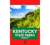 Kentucky State Parks Bucket List: Travel Guide & Adventure Journal for Exploring Kentucky’s State Parks - Hikes, Camping, Wildlife, and Must-See Sights with Space for Notes & Memories