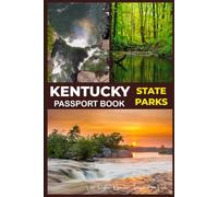 Kentucky State Parks Passport Book: More Than a Passport Book-A Complete Adventure Journal with QR Codes, Park Maps, Travel Planning, and Memory Pages