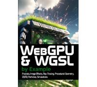 Kenwright WebGPU and WGSL by Example (Tascabile)