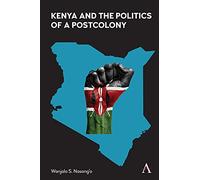 Kenya and the Politics of a Postcolony: 1