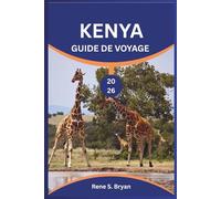 KENYA GUÍA DE VIAJE 2026: Descubra, explore y descubra los secretos del país más hermoso de África.