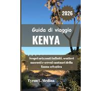 KENYA Guida di viaggio 2026: Scopri orizzonti infiniti, sentieri nascosti e sereni santuari della fauna selvatica