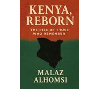 Kenya, Reborn: The Rise of Those Who Remember