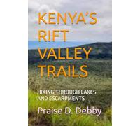 KENYA’S RIFT VALLEY TRAILS: HIKING THROUGH LAKES AND ESCARPMENTS