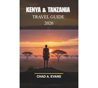 KENYA & TANZANIA TRAVEL GUIDE 2026: The Ultimate Travel Guide for 2026