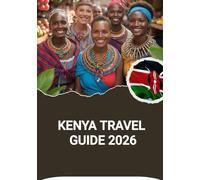 KENYA TRAVEL GUIDE 2026