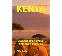 KENYA: VIAGGIO TRA SAVANE, SPIAGGE E CULTURA