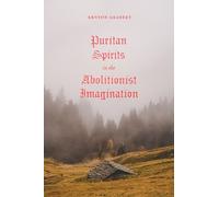 Kenyon Gradert Puritan Spirits in the Abolitionist Imaginatio (Copertina rigida)