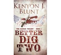 Kenyon J Blunt Better Dig Two (Copertina rigida) Kansas Trilogy