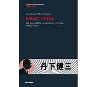 Kenzo Tange. Gli anni della rivoluzione formale 1940-1970