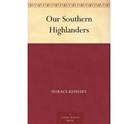 Kephart, Horace Our Southern Highlanders Book NUOVO