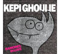 RAMONES IN LOVE-GHOULIE,KEPI