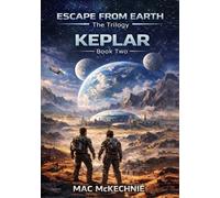 Keplar: Escape From Earth: The Trilogy