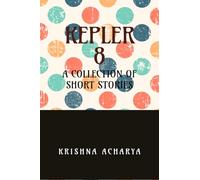 Kepler 8: A Collection of Short Stories