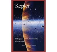 Kepler: El Legado de un Astrónomo Visionario