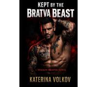 Kept By Bratva Beast: A Dark Russian Mafia Romance (Possessive Bratva Boss, Secret Baby, Captive Forced Proximity, Age Gap, Enemies to Lovers, Morally Gray Anti-Hero)