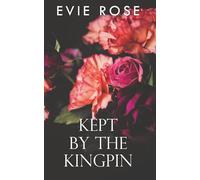 Kept by the Kingpin: a spicy age gap forced proximity mafia romance