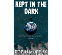 Kept in the Dark: Only those who believe shall be worthy. Unless...