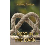 Kept in the Dark - Trollope Anthony