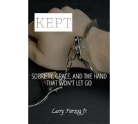 KEPT: Sobriety, Grace, and the Hand That Won’t Let Go