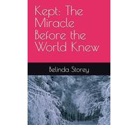 Kept: The Miracle Before the World Knew