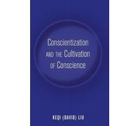 Keqi (David) Li Conscientization and the Cultivation of Consc (Copertina rigida)