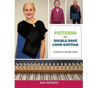 Kera Weiserbs Patterns for Double Rake Loom Knitting (Tascabile)