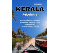 KERALA Reiseführer 2025-2026: Ihr unverzichtbarer Reiseführer zu Stränden, Teegärten, Kultur und dem Sree-Padmanabhaswamy-Tempel.