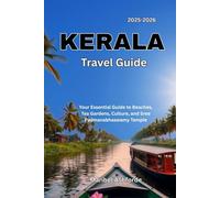 KERALA Travel Guide 2025-2026: Your Essential Guide to Beaches, Tea Gardens, Culture, and Sree Padmanabhaswamy Temple.