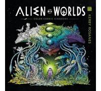 Kerby Rosanes – Alien Worlds: Color Cosmic Kingdoms – Tascabile