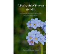 Keren Dibbens-Wyatt A Pocketful of Prayers for M.E. (Tascabile)