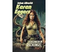 Keren Eggers - Versunken im Dschungel, Part 1: Abenteuer