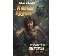 Keren Eggers - Versunken im Dschungel, Part 2: Dinosaurier-Thriller