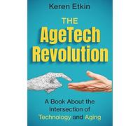 Keren` Etkin The AgeTech Revolution (Copertina rigida)