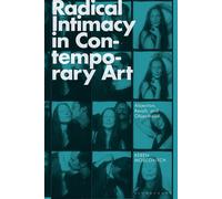 Keren Moscovitch Radical Intimacy in Contemporary Art (Tascabile)
