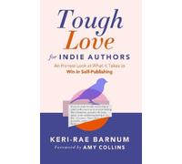 Keri-Rae Barnum Tough Love for Indie Authors (Tascabile)