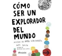 Keri Smith Cómo Ser Un Explorador del Mundo: Museo de (Arte) Vida Po (Tascabile)