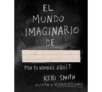 Keri Smith Remedios Diéguez El mundo imaginario de... (Libros Sing (Tascabile)