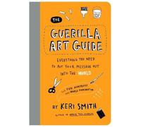 Keri Smith The Guerilla Art Guide (Tascabile)