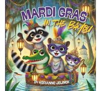 Kerianne Jelinek Mardi Gras In The Bayou (Tascabile)