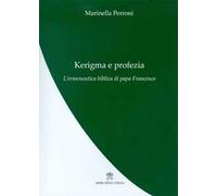Kerigma e profezia. L'ermeneutica biblica di papa Francesco
