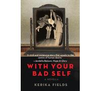 Kerika Fields With Your Bad Self (Copertina rigida)