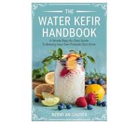 Kermi An Chuver The Water Kefir Handbook (Tascabile)
