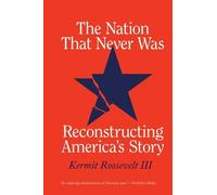Kermit Roosevelt III The Nation That Never Was (Tascabile)