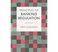 Kern Alexander Principles of Banking Regulation (Copertina rigida)