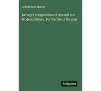 Kerney's Compendium of Ancient and Modern History. For the Use of Schools