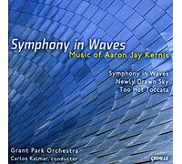 Kernis Aaron Jay - Symphony In Waves, Newly Drawn Sky, Too Hot Toccata