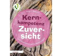 Kernkompetenz Zuversicht: Nachhaltigkeit mit Kindern leben
