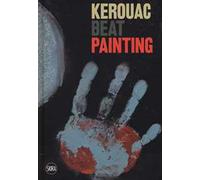 Kerouac beat painting. Ediz. a colori