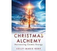 Kerr Christmas Alchemy - Harnessing Cosmic Energy (Tascabile)